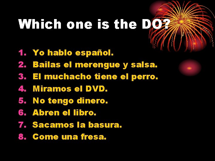 Which one is the DO? 1. 2. 3. 4. 5. 6. 7. 8. Yo