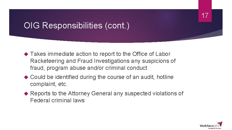 17 OIG Responsibilities (cont. ) Takes immediate action to report to the Office of