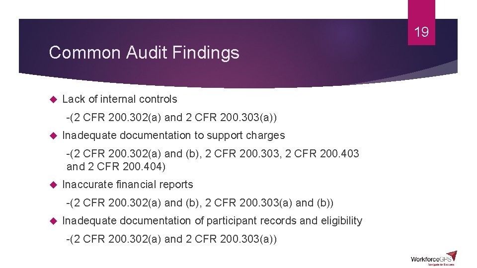 19 Common Audit Findings Lack of internal controls -(2 CFR 200. 302(a) and 2