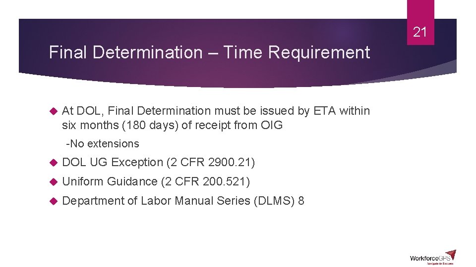 21 Final Determination – Time Requirement At DOL, Final Determination must be issued by