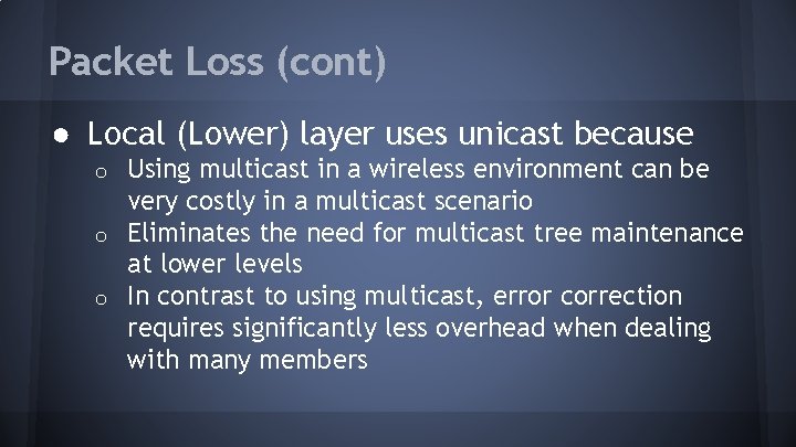 Packet Loss (cont) ● Local (Lower) layer uses unicast because Using multicast in a