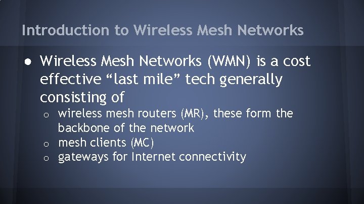 Introduction to Wireless Mesh Networks ● Wireless Mesh Networks (WMN) is a cost effective