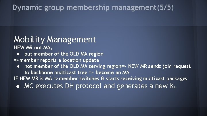 Dynamic group membership management(5/5) Mobility Management NEW MR not MA, ● but member of