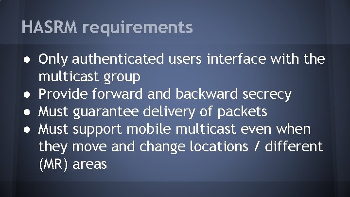 HASRM requirements ● Only authenticated users interface with the multicast group ● Provide forward