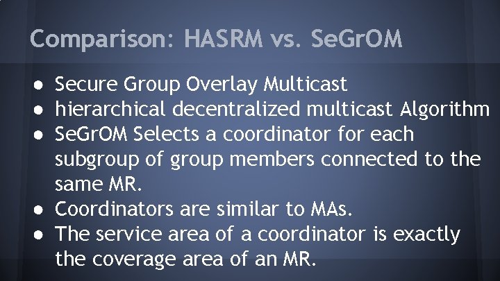 Comparison: HASRM vs. Se. Gr. OM ● Secure Group Overlay Multicast ● hierarchical decentralized