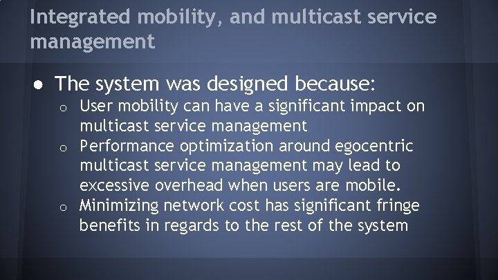 Integrated mobility, and multicast service management ● The system was designed because: User mobility