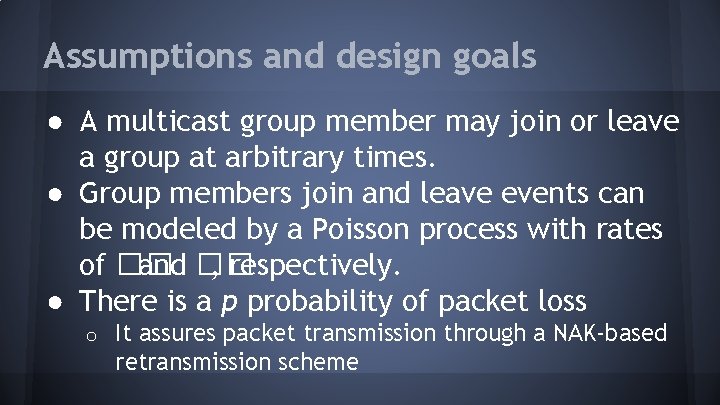 Assumptions and design goals ● A multicast group member may join or leave a