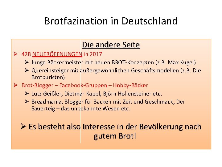 Brotfazination in Deutschland Die andere Seite Ø 428 NEUERÖFFNUNGEN in 2017 Ø Junge Bäckermeister