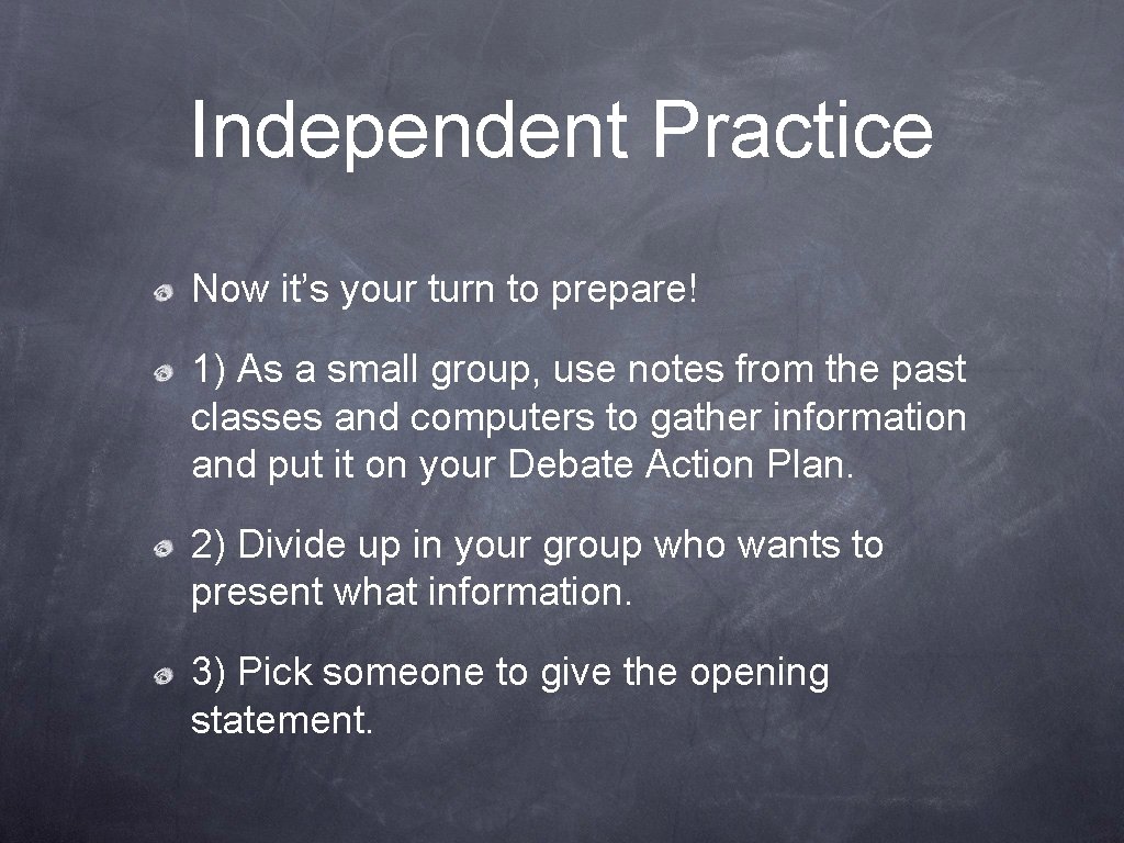 Independent Practice Now it’s your turn to prepare! 1) As a small group, use