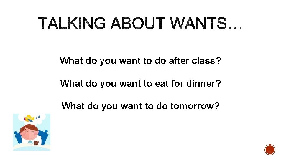 What do you want to do after class? What do you want to eat