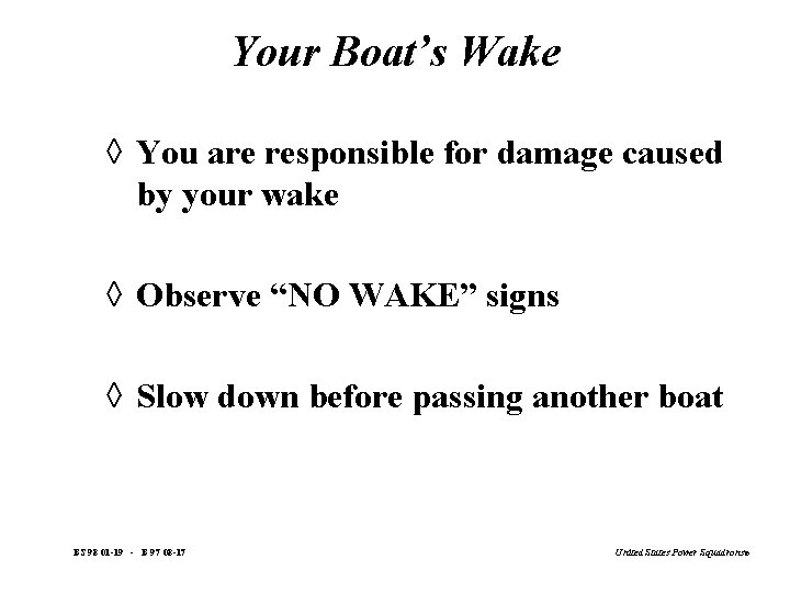 Your Boat’s Wake à You are responsible for damage caused by your wake à