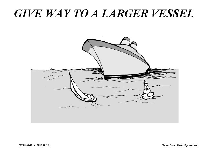GIVE WAY TO A LARGER VESSEL BS 98 01 -22 - B 97 08