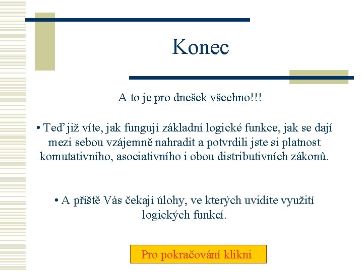 Konec A to je pro dnešek všechno!!! • Teď již víte, jak fungují základní