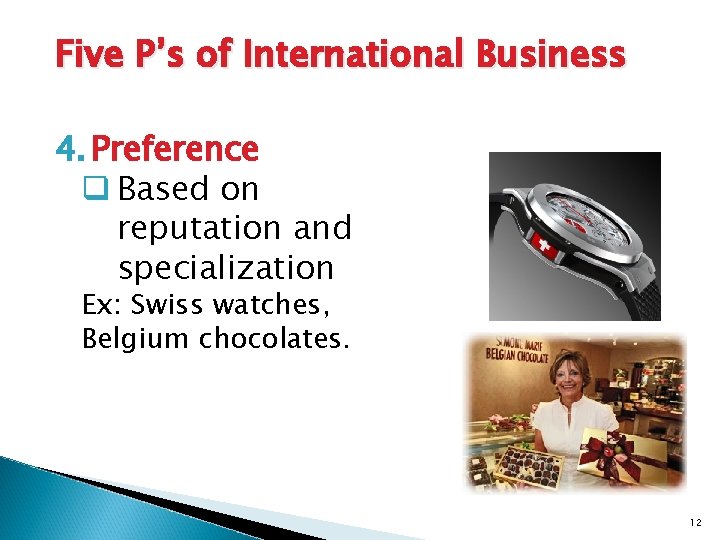 Five P’s of International Business 4. Preference q Based on reputation and specialization Ex: