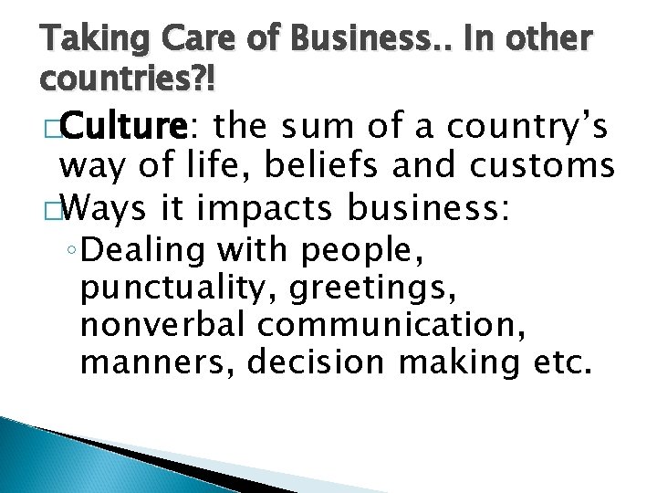 Taking Care of Business. . In other countries? ! �Culture: the sum of a