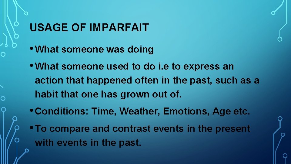 USAGE OF IMPARFAIT • What someone was doing • What someone used to do