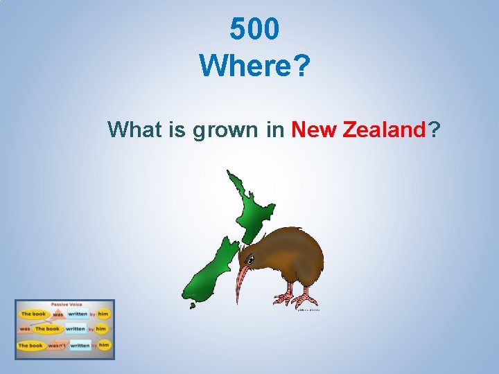 500 Where? What is grown in New Zealand? 