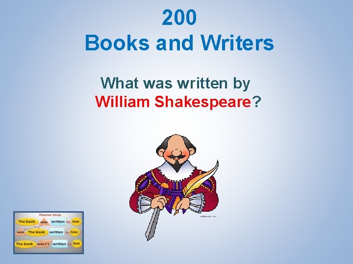 200 Books and Writers What was written by William Shakespeare? 