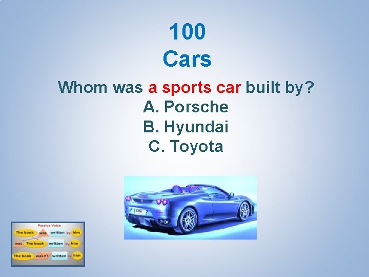 100 Cars Whom was a sports car built by? A. Porsche B. Hyundai C.