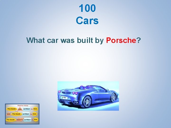 100 Cars What car was built by Porsche? 