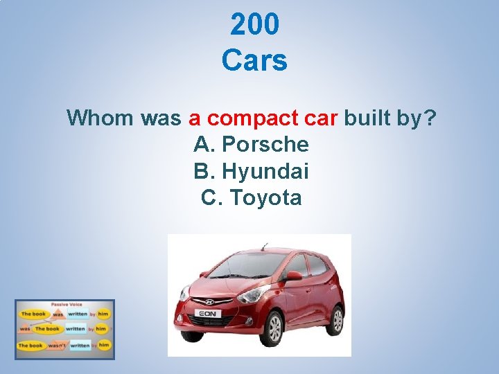 200 Cars Whom was a compact car built by? A. Porsche B. Hyundai C.