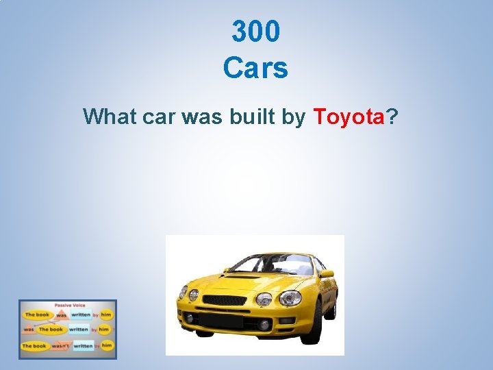 300 Cars What car was built by Toyota? 