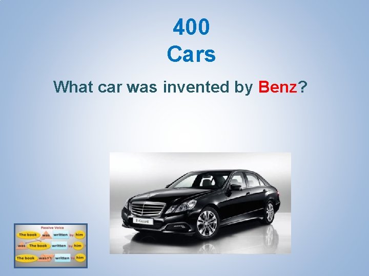 400 Cars What car was invented by Benz? 
