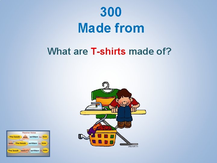 300 Made from What are T-shirts made of? 