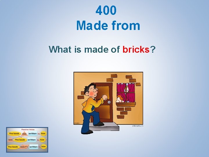 400 Made from What is made of bricks? 