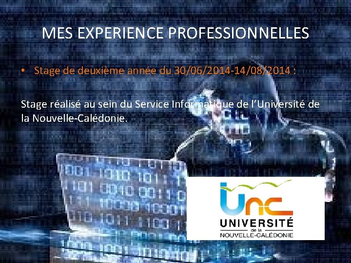 MES EXPERIENCE PROFESSIONNELLES • Stage de deuxième année du 30/06/2014 -14/08/2014 : Stage réalisé