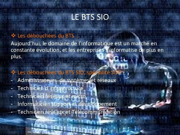 LE BTS SIO Les débouchées du BTS : Aujourd’hui, le domaine de l’informatique est