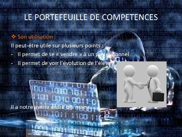 LE PORTEFEUILLE DE COMPETENCES Son utilisation : Il peut-être utile sur plusieurs points :