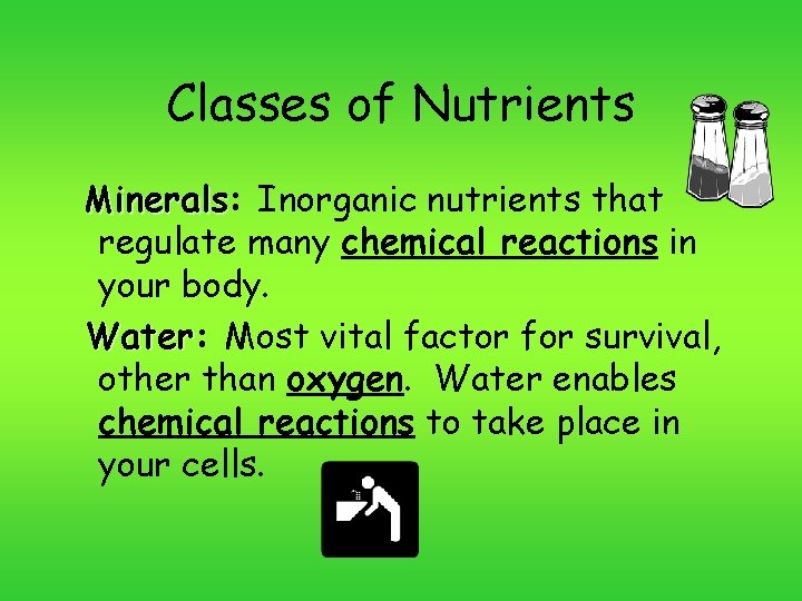 Classes of Nutrients Minerals: Minerals Inorganic nutrients that regulate many chemical reactions in your