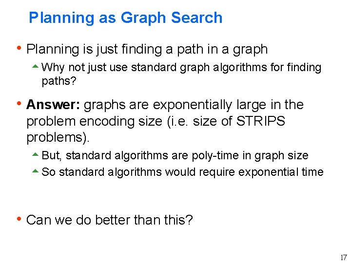 Planning as Graph Search h Planning is just finding a path in a graph
