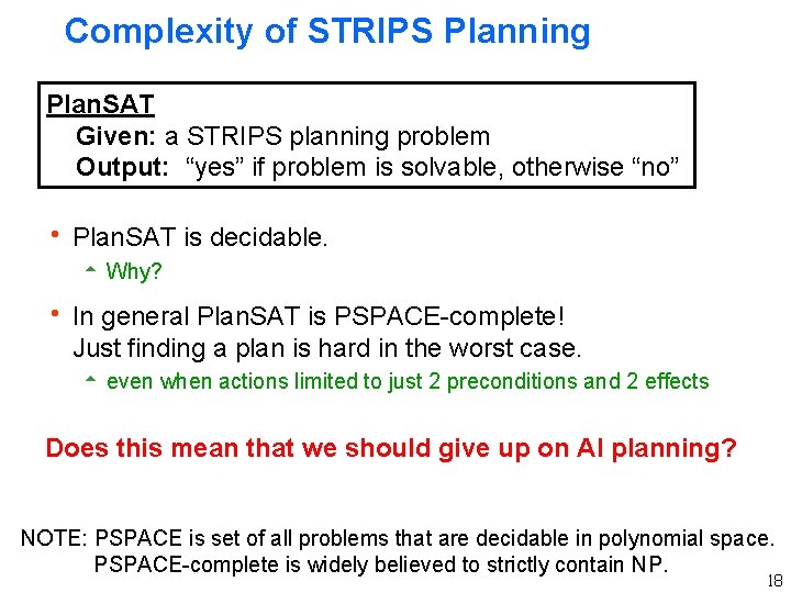 Complexity of STRIPS Planning Plan. SAT Given: a STRIPS planning problem Output: “yes” if