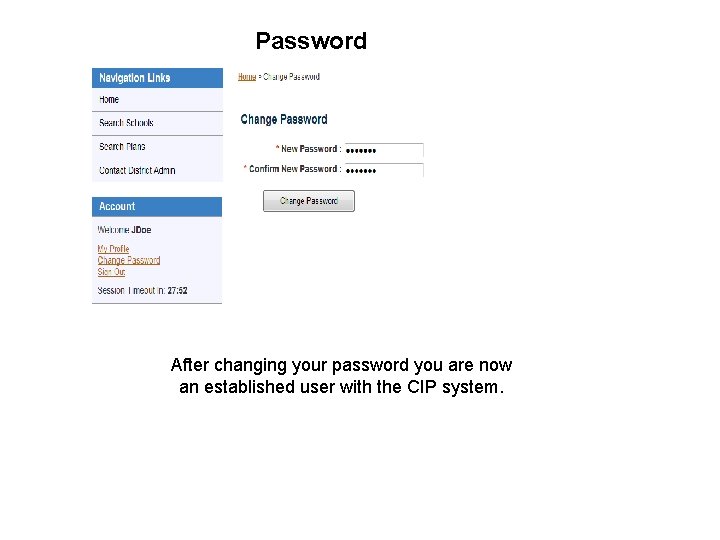 Password After changing your password you are now an established user with the CIP