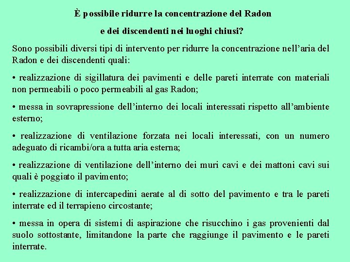 È possibile ridurre la concentrazione del Radon e dei discendenti nei luoghi chiusi? Sono