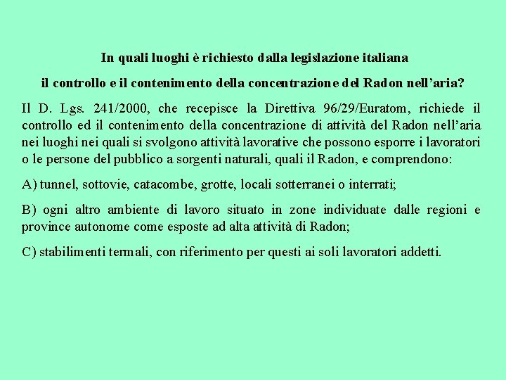 In quali luoghi è richiesto dalla legislazione italiana il controllo e il contenimento della