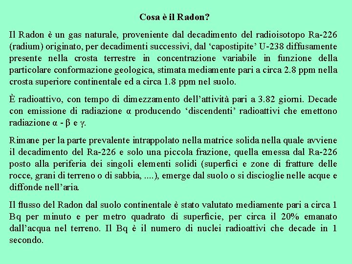 Cosa è il Radon? Il Radon è un gas naturale, proveniente dal decadimento del