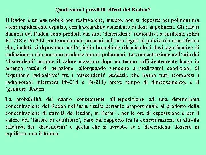 Quali sono i possibili effetti del Radon? Il Radon è un gas nobile non