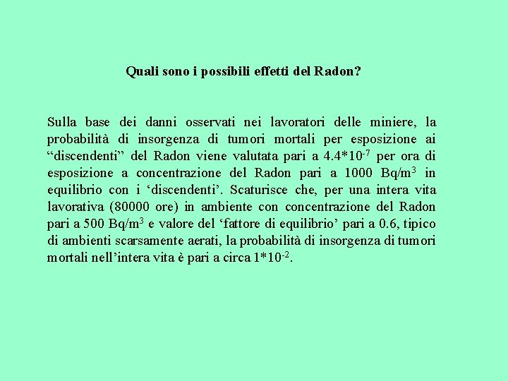 Quali sono i possibili effetti del Radon? Sulla base dei danni osservati nei lavoratori