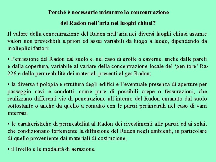 Perché è necessario misurare la concentrazione del Radon nell’aria nei luoghi chiusi? Il valore