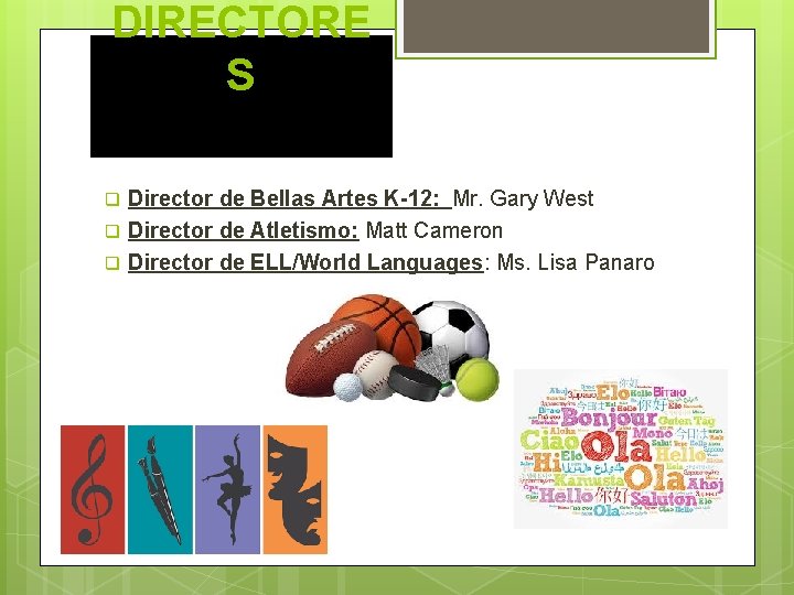 DIRECTORE S q q q Director de Bellas Artes K-12: Mr. Gary West Director