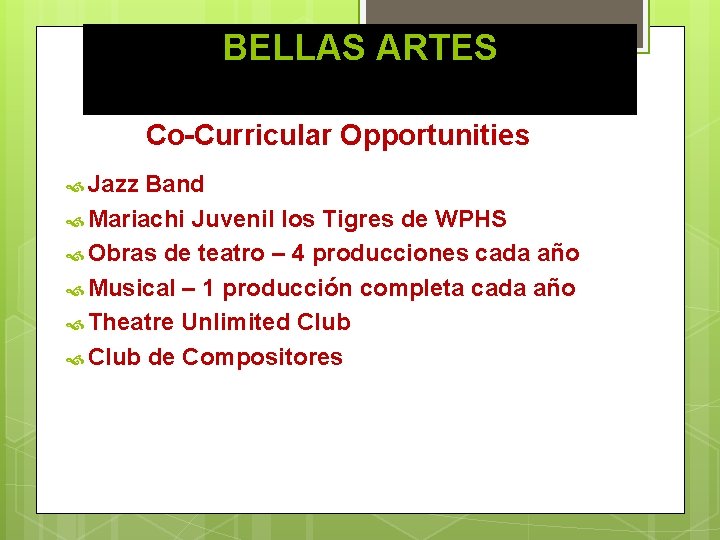 BELLAS ARTES Co-Curricular Opportunities Jazz Band Mariachi Juvenil los Tigres de WPHS Obras de