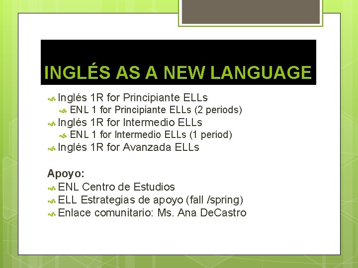 INGLÉS AS A NEW LANGUAGE Inglés ENL 1 for Principiante ELLs (2 periods) Inglés