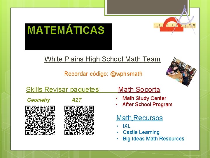 MATEMÁTICAS White Plains High School Math Team Recordar código: @wphsmath Skills Revisar paquetes Geometry