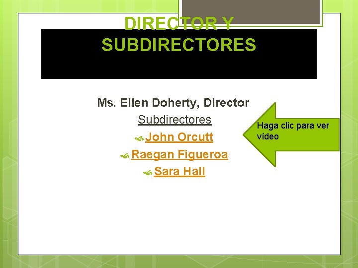 DIRECTOR Y SUBDIRECTORES Ms. Ellen Doherty, Director Subdirectores John Orcutt Raegan Figueroa Sara Hall
