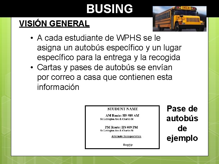 BUSING VISIÓN GENERAL • A cada estudiante de WPHS se le asigna un autobús