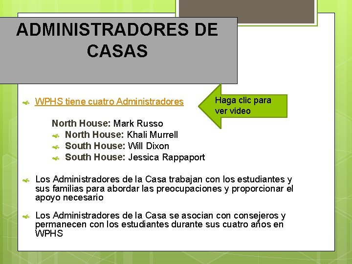 ADMINISTRADORES DE CASAS WPHS tiene cuatro Administradores Haga clic para ver video North House: