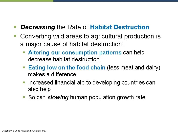 § Decreasing the Rate of Habitat Destruction § Converting wild areas to agricultural production